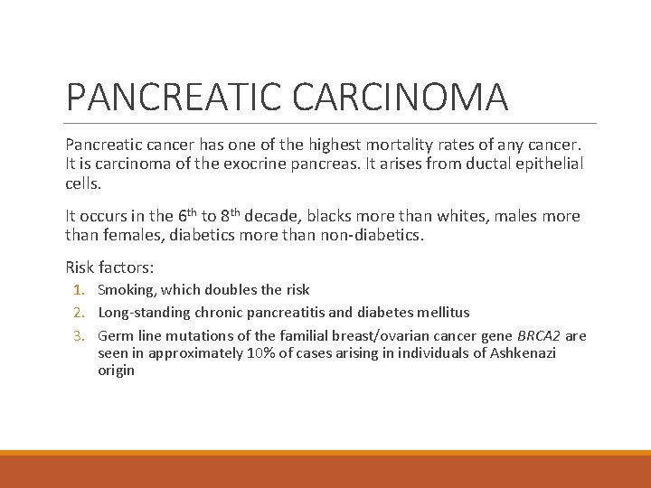 PANCREATIC CARCINOMA Pancreatic cancer has one of the highest mortality rates of any cancer.