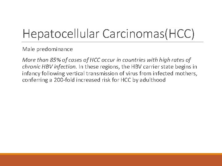 Hepatocellular Carcinomas(HCC) Male predominance More than 85% of cases of HCC occur in countries