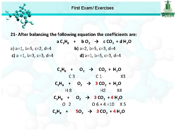 First Exam/ Exercises 21 - After balancing the following equation the coefficients are: a