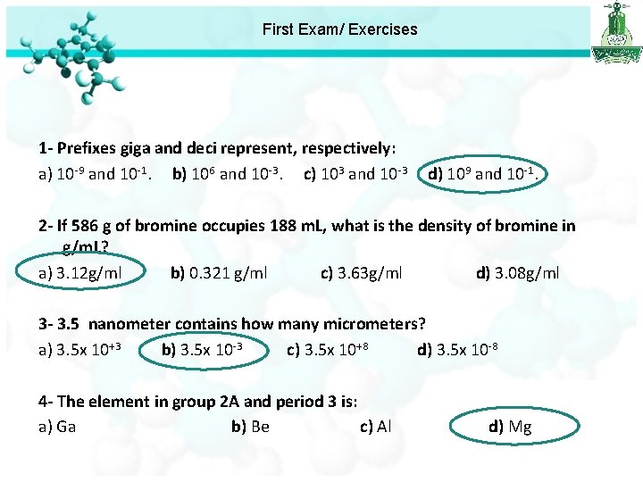 First Exam/ Exercises 1 - Prefixes giga and deci represent, respectively: a) 10 -9