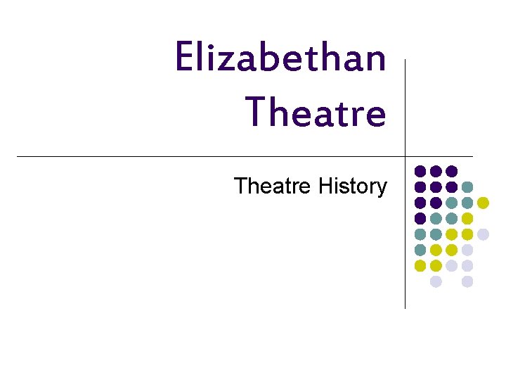 Elizabethan Theatre History 