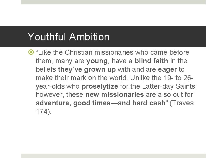 Youthful Ambition “Like the Christian missionaries who came before them, many are young, have