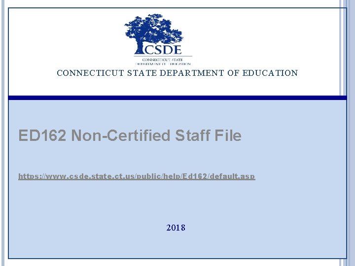 CONNECTICUT STATE DEPARTMENT OF EDUCATION ED 162 Non-Certified Staff File https: //www. csde. state.