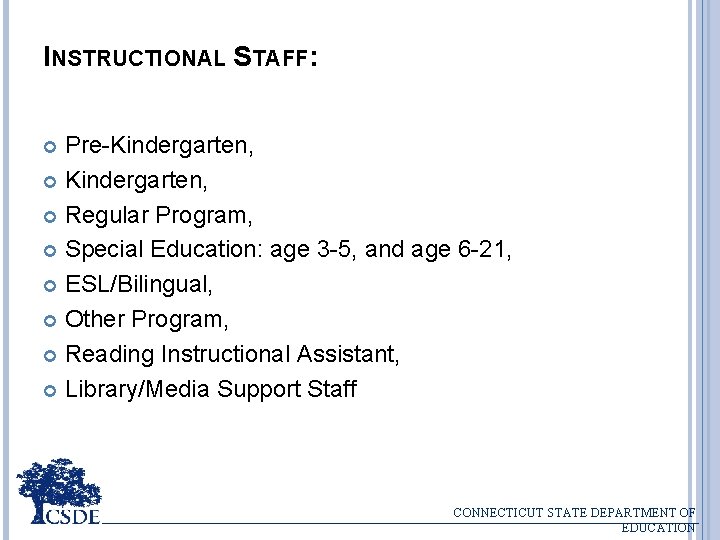 INSTRUCTIONAL STAFF: Pre-Kindergarten, Regular Program, Special Education: age 3 -5, and age 6 -21,