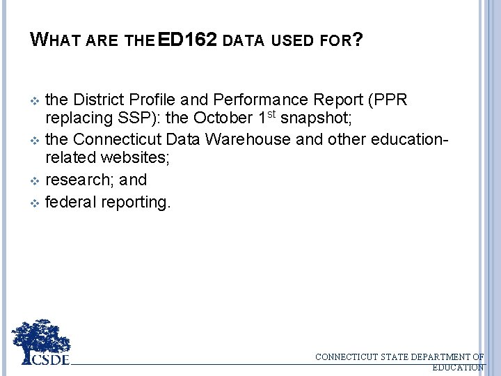 WHAT ARE THE ED 162 DATA USED FOR? the District Profile and Performance Report