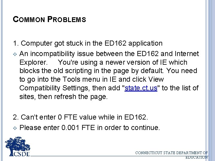 COMMON PROBLEMS 1. Computer got stuck in the ED 162 application v An incompatibility