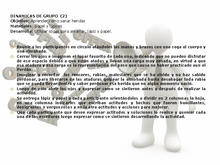 DINAMICAS DE GRUPO (2) Objetivo: Aprender como sanar heridas Materiales: papel y lápices Desarrollo: