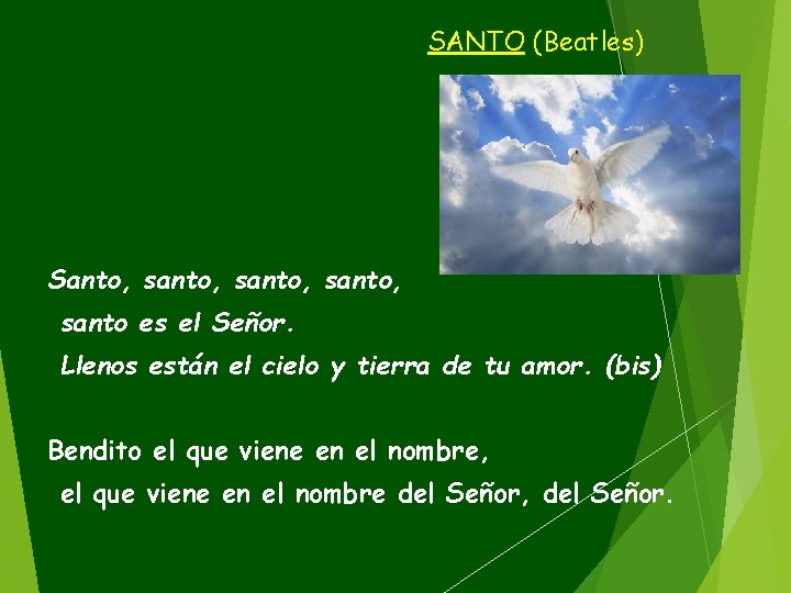 SANTO (Beatles) Santo, santo, santo es el Señor. Llenos están el cielo y tierra