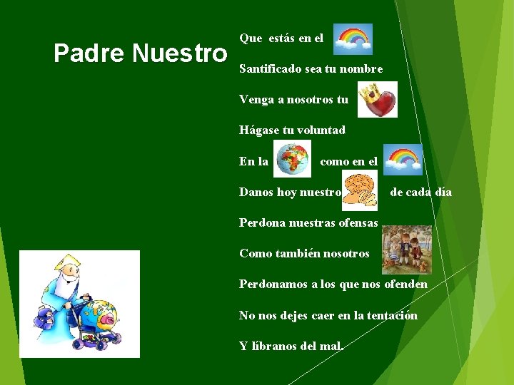 Padre Nuestro Que estás en el Santificado sea tu nombre Venga a nosotros tu