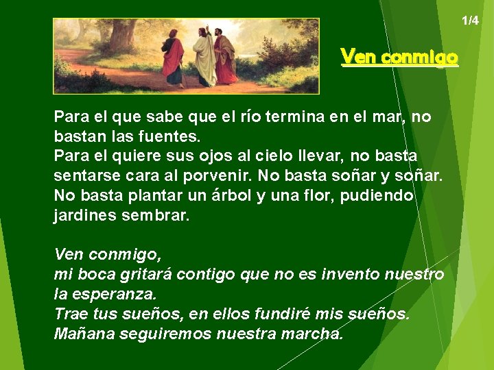 1/4 Ven conmigo Para el que sabe que el río termina en el mar,