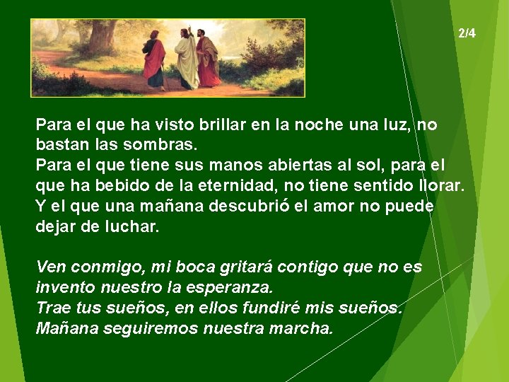 2/4 Para el que ha visto brillar en la noche una luz, no bastan
