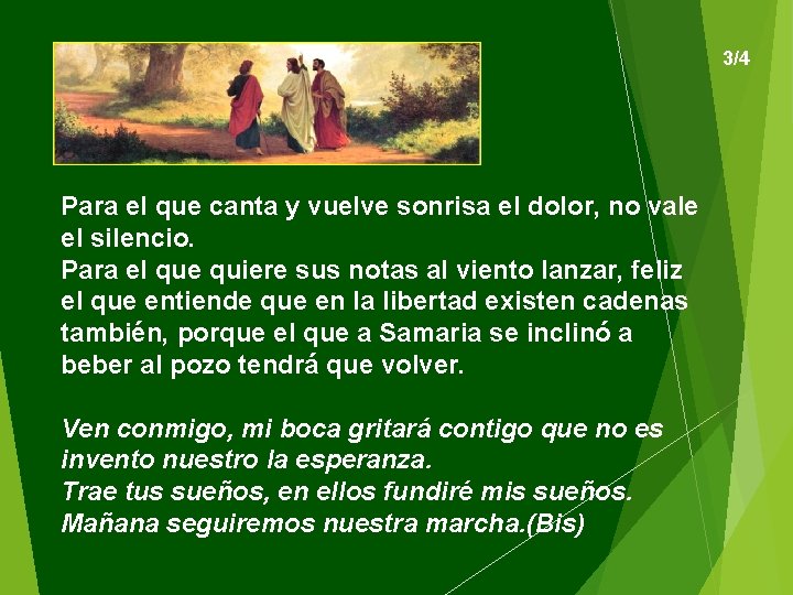 3/4 Para el que canta y vuelve sonrisa el dolor, no vale el silencio.