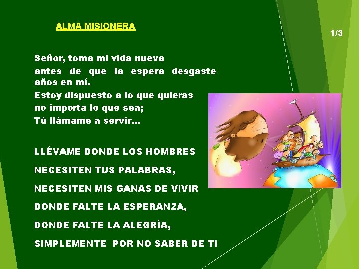 ALMA MISIONERA Señor, toma mi vida nueva antes de que la espera desgaste años