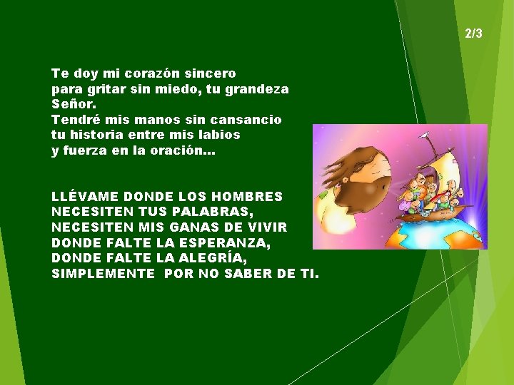 2/3 Te doy mi corazón sincero para gritar sin miedo, tu grandeza Señor. Tendré