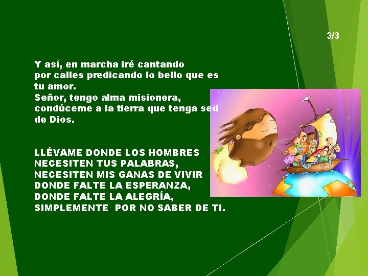 3/3 Y así, en marcha iré cantando por calles predicando lo bello que es