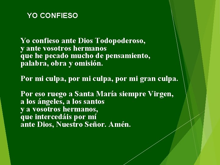 YO CONFIESO Yo confieso ante Dios Todopoderoso, y ante vosotros hermanos que he pecado