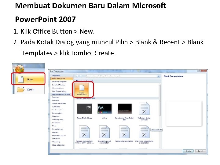 Membuat Dokumen Baru Dalam Microsoft Power. Point 2007 1. Klik Office Button > New.