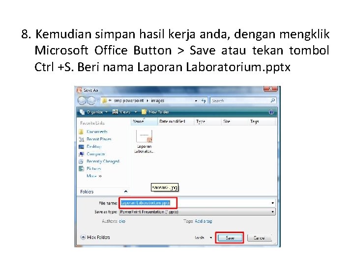8. Kemudian simpan hasil kerja anda, dengan mengklik Microsoft Office Button > Save atau