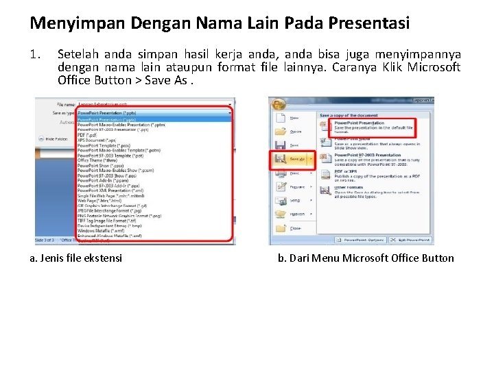 Menyimpan Dengan Nama Lain Pada Presentasi 1. Setelah anda simpan hasil kerja anda, anda