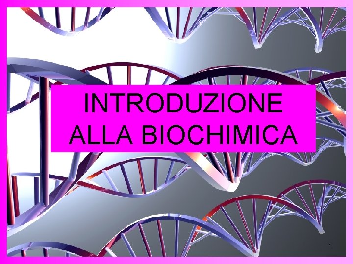 INTRODUZIONE ALLA BIOCHIMICA 1 