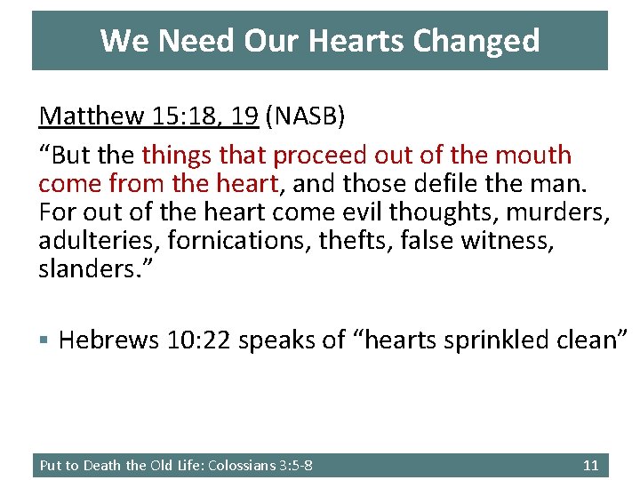 We Need Our Hearts Changed Matthew 15: 18, 19 (NASB) “But the things that