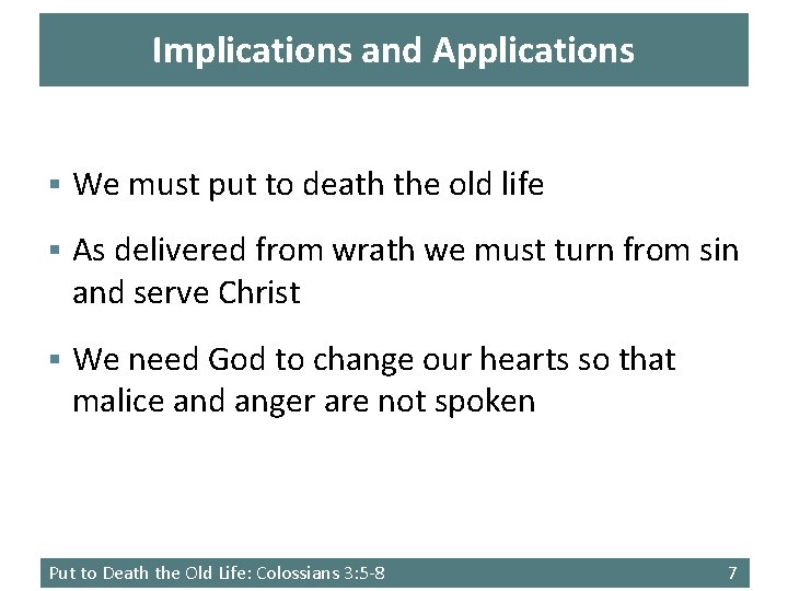 Implications and Applications § We must put to death the old life § As