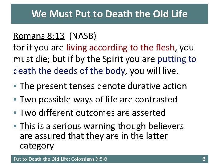 We Must Put to Death the Old Life Romans 8: 13 (NASB) for if
