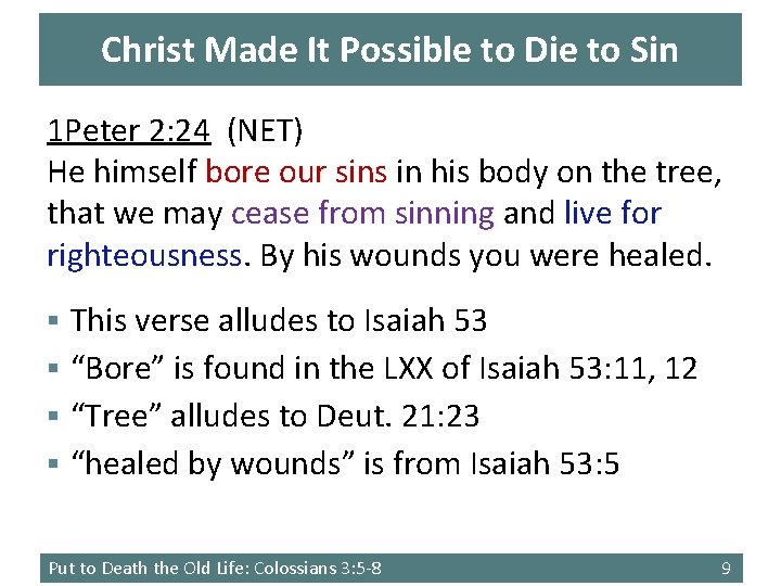 Christ Made It Possible to Die to Sin 1 Peter 2: 24 (NET) He