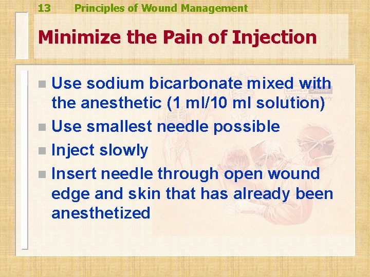 13 Principles of Wound Management Minimize the Pain of Injection Use sodium bicarbonate mixed 13 Principles of Wound Management Minimize the Pain of Injection Use sodium bicarbonate mixed