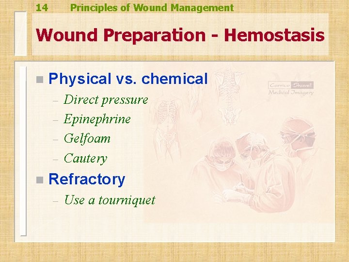 14 Principles of Wound Management Wound Preparation - Hemostasis n Physical vs. chemical – 14 Principles of Wound Management Wound Preparation - Hemostasis n Physical vs. chemical –