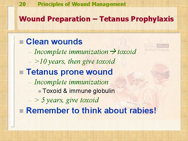 20 Principles of Wound Management Wound Preparation – Tetanus Prophylaxis n Clean wounds – 20 Principles of Wound Management Wound Preparation – Tetanus Prophylaxis n Clean wounds –