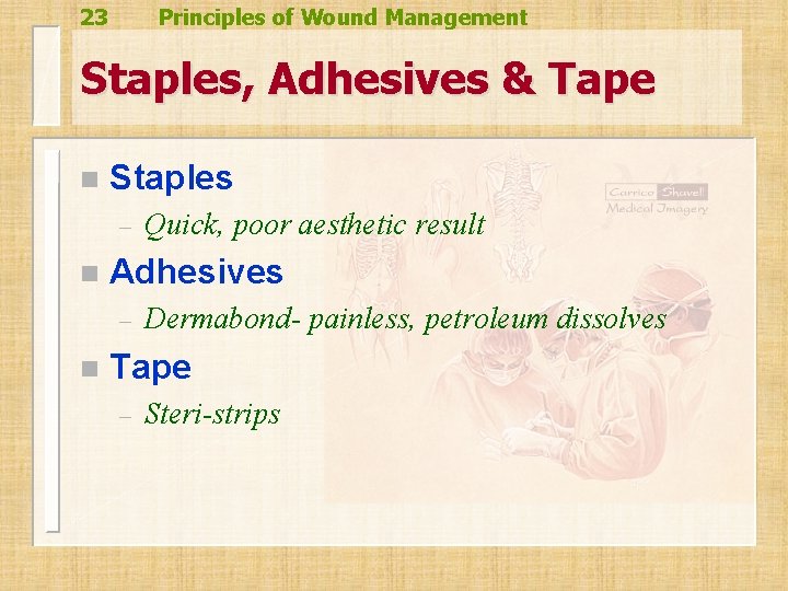 23 Principles of Wound Management Staples, Adhesives & Tape n Staples – n Adhesives 23 Principles of Wound Management Staples, Adhesives & Tape n Staples – n Adhesives