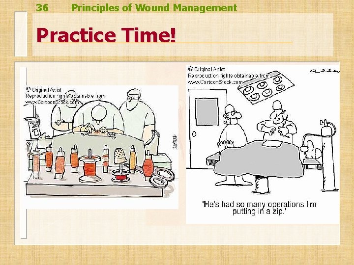 36 Principles of Wound Management Practice Time! n 36 Principles of Wound Management Practice Time! n