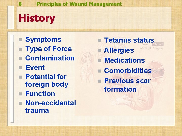 8 Principles of Wound Management History n n n n Symptoms Type of Force 8 Principles of Wound Management History n n n n Symptoms Type of Force