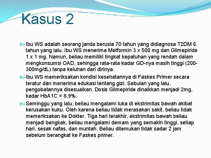 Kasus 2 Ibu WS adalah seorang janda berusia 70 tahun yang didiagnosa T 2