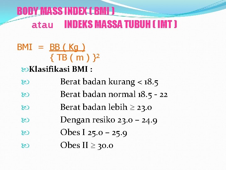 BODY MASS INDEX ( BMI ) atau INDEKS MASSA TUBUH ( IMT ) BMI