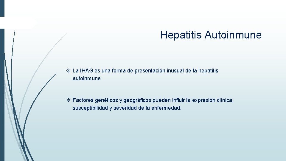 Hepatitis Autoinmune La IHAG es una forma de presentación inusual de la hepatitis autoinmune Hepatitis Autoinmune La IHAG es una forma de presentación inusual de la hepatitis autoinmune