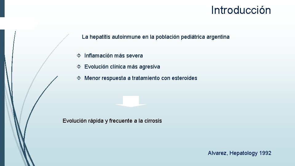 Introducción La hepatitis autoinmune en la población pediátrica argentina Inflamación más severa Evolución clínica Introducción La hepatitis autoinmune en la población pediátrica argentina Inflamación más severa Evolución clínica