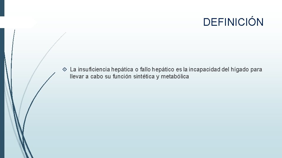DEFINICIÓN La insuficiencia hepática o fallo hepático es la incapacidad del hígado para llevar DEFINICIÓN La insuficiencia hepática o fallo hepático es la incapacidad del hígado para llevar