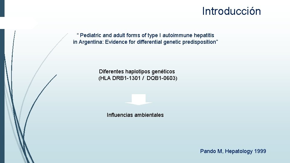 Introducción “ Pediatric and adult forms of type I autoimmune hepatitis in Argentina: Evidence Introducción “ Pediatric and adult forms of type I autoimmune hepatitis in Argentina: Evidence