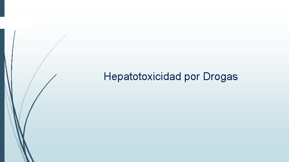 Hepatotoxicidad por Drogas Hepatotoxicidad por Drogas