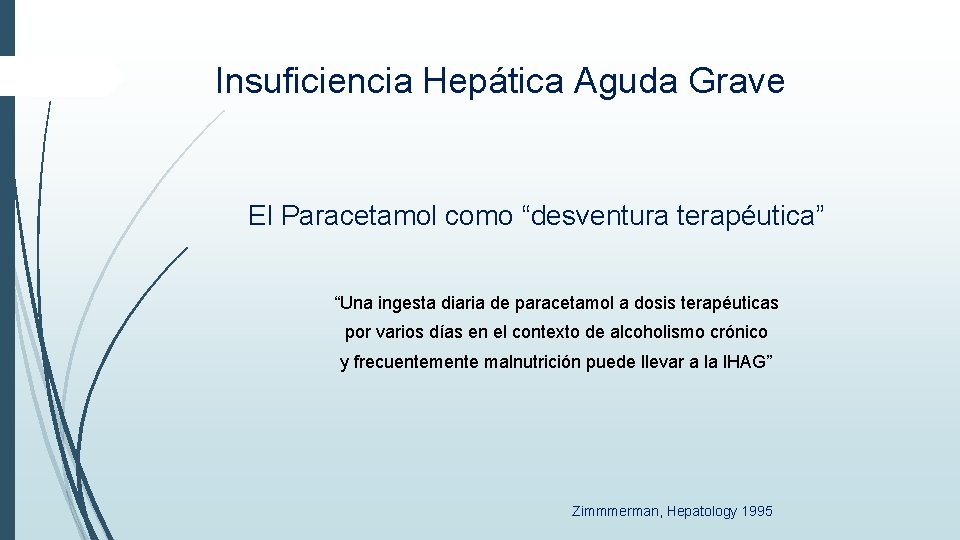 Insuficiencia Hepática Aguda Grave El Paracetamol como “desventura terapéutica” “Una ingesta diaria de paracetamol Insuficiencia Hepática Aguda Grave El Paracetamol como “desventura terapéutica” “Una ingesta diaria de paracetamol