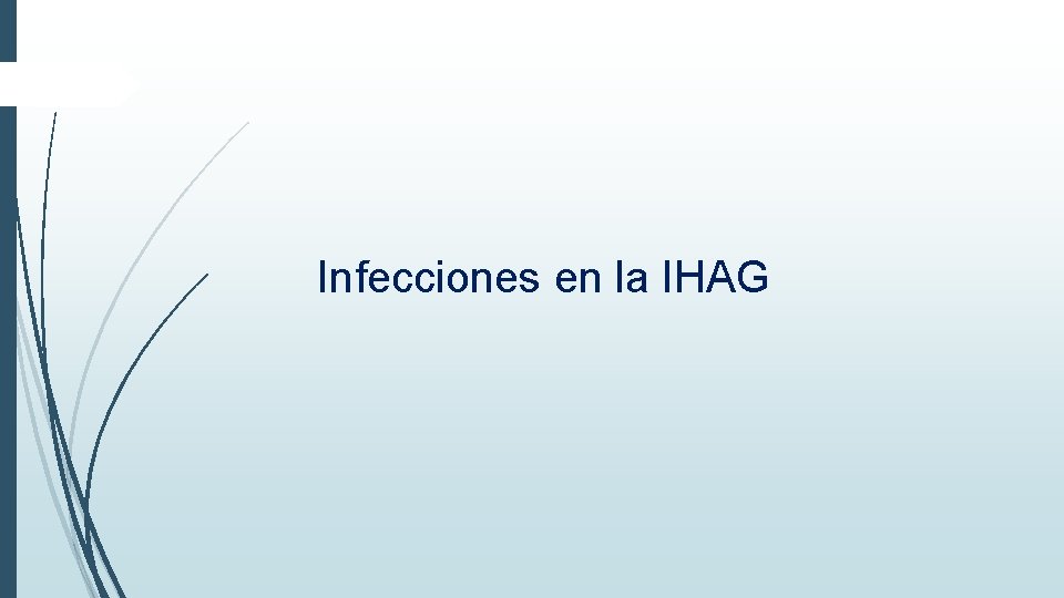 Infecciones en la IHAG Infecciones en la IHAG