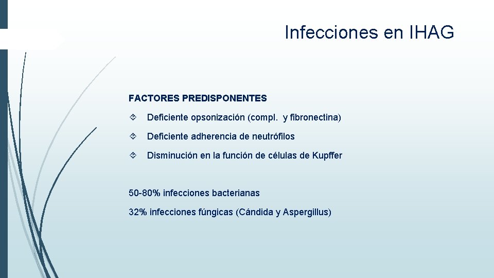 Infecciones en IHAG FACTORES PREDISPONENTES Deficiente opsonización (compl. y fibronectina) Deficiente adherencia de neutrófilos Infecciones en IHAG FACTORES PREDISPONENTES Deficiente opsonización (compl. y fibronectina) Deficiente adherencia de neutrófilos