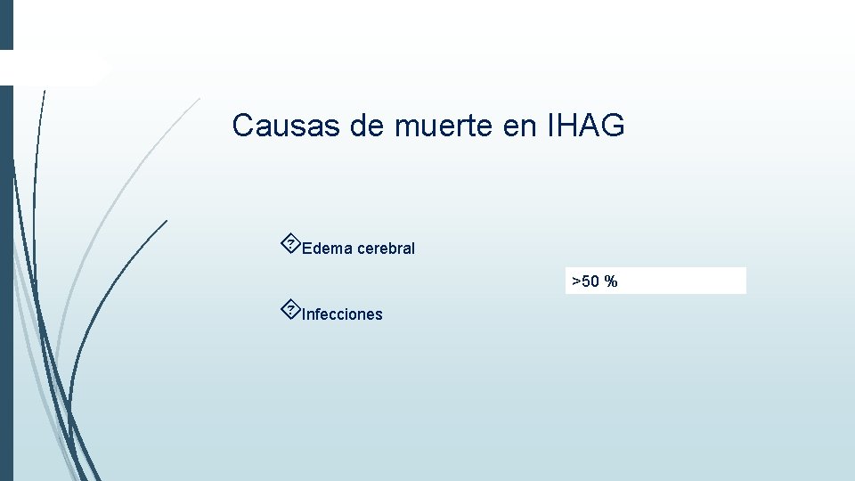 Causas de muerte en IHAG Edema cerebral >50 % Infecciones Causas de muerte en IHAG Edema cerebral >50 % Infecciones