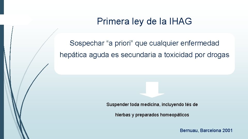Primera ley de la IHAG Sospechar “a priori” que cualquier enfermedad hepática aguda es Primera ley de la IHAG Sospechar “a priori” que cualquier enfermedad hepática aguda es