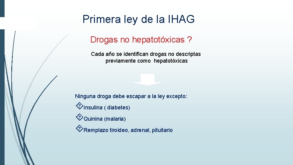 Primera ley de la IHAG Drogas no hepatotóxicas ? Cada año se identifican drogas Primera ley de la IHAG Drogas no hepatotóxicas ? Cada año se identifican drogas