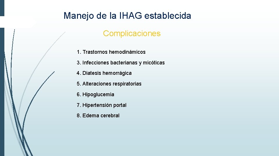 Manejo de la IHAG establecida Complicaciones 1. Trastornos hemodinámicos 3. Infecciones bacterianas y micóticas Manejo de la IHAG establecida Complicaciones 1. Trastornos hemodinámicos 3. Infecciones bacterianas y micóticas