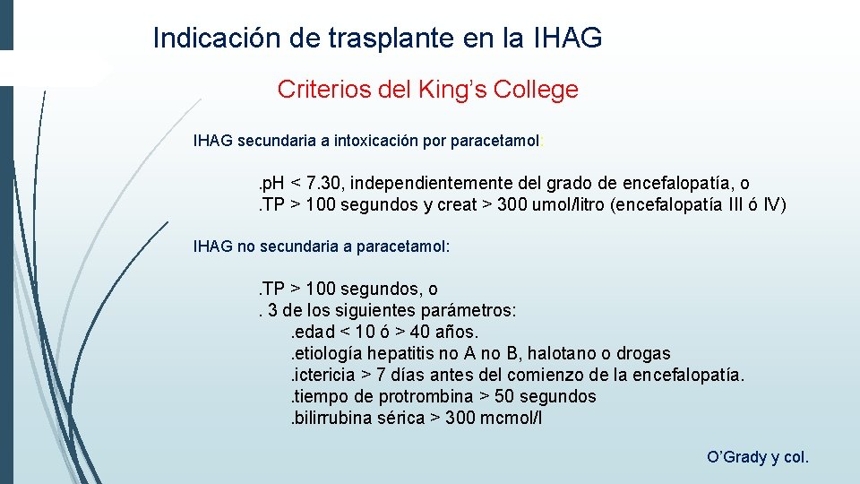 Indicación de trasplante en la IHAG Criterios del King’s College IHAG secundaria a intoxicación Indicación de trasplante en la IHAG Criterios del King’s College IHAG secundaria a intoxicación