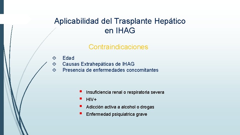 Aplicabilidad del Trasplante Hepático en IHAG Contraindicaciones Edad Causas Extrahepáticas de IHAG Presencia de Aplicabilidad del Trasplante Hepático en IHAG Contraindicaciones Edad Causas Extrahepáticas de IHAG Presencia de